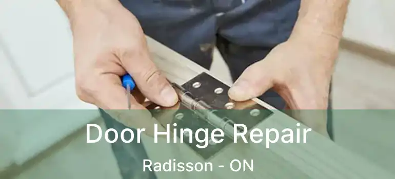  Door Hinge Repair Radisson - ON
