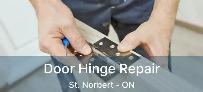  Door Hinge Repair St. Norbert - ON