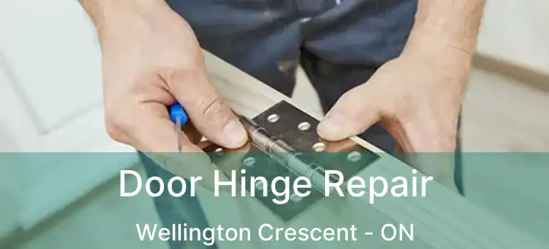  Door Hinge Repair Wellington Crescent - ON