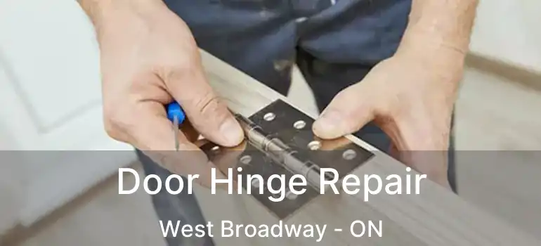  Door Hinge Repair West Broadway - ON
