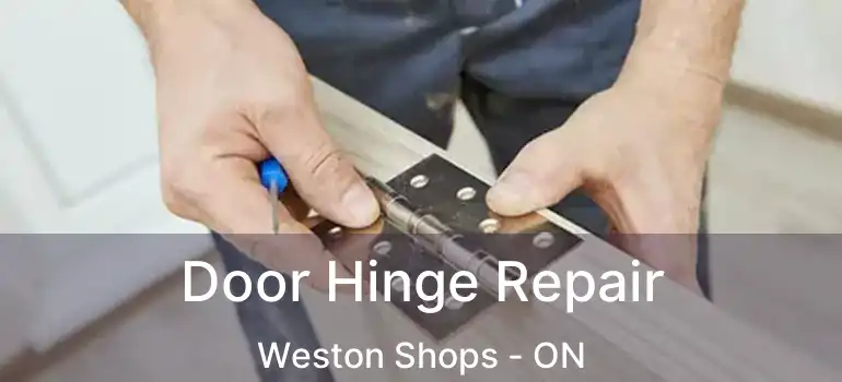  Door Hinge Repair Weston Shops - ON