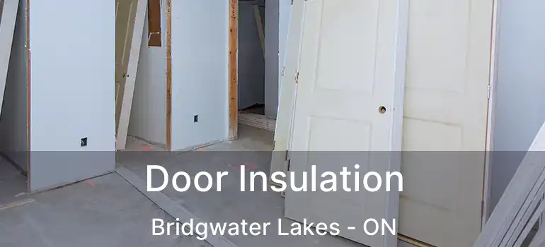  Door Insulation Bridgwater Lakes - ON