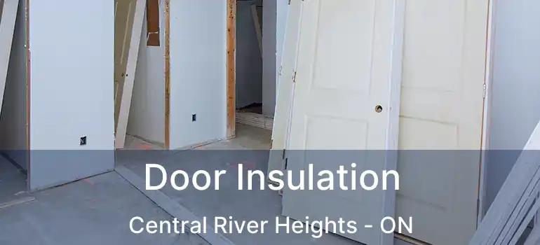 Door Insulation Central River Heights - ON