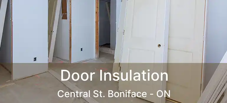  Door Insulation Central St. Boniface - ON