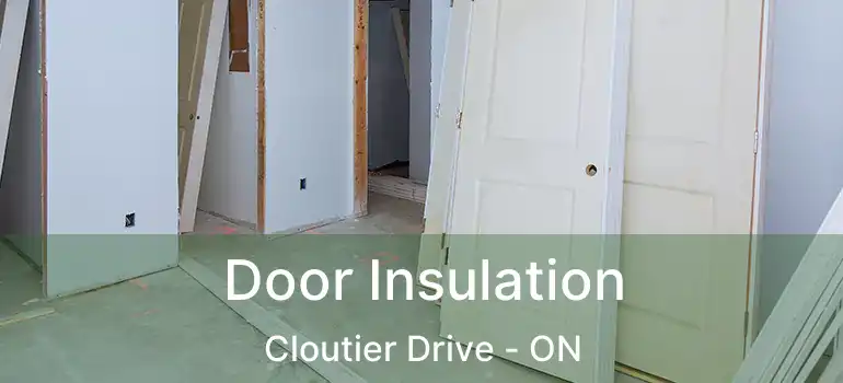  Door Insulation Cloutier Drive - ON