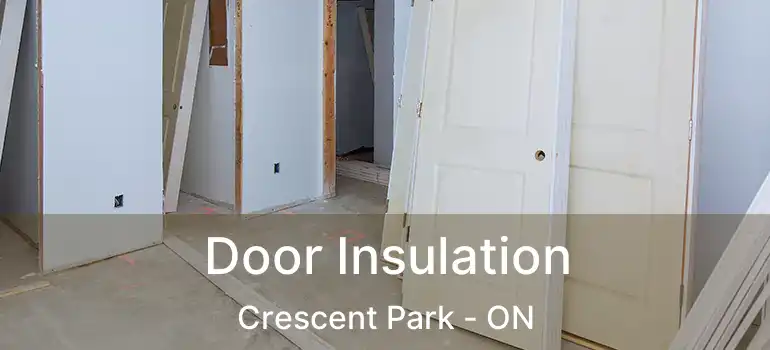  Door Insulation Crescent Park - ON