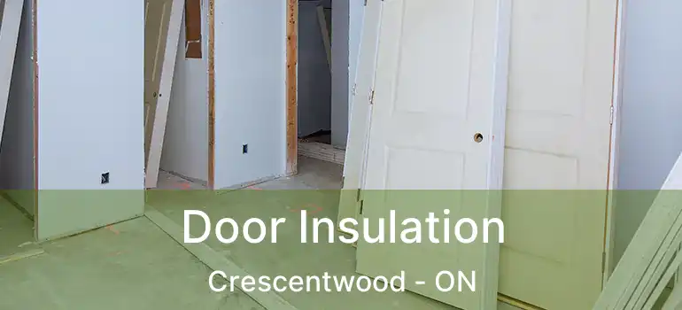  Door Insulation Crescentwood - ON