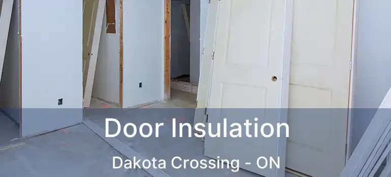  Door Insulation Dakota Crossing - ON