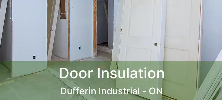  Door Insulation Dufferin Industrial - ON