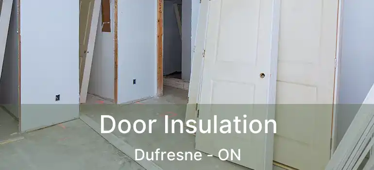  Door Insulation Dufresne - ON