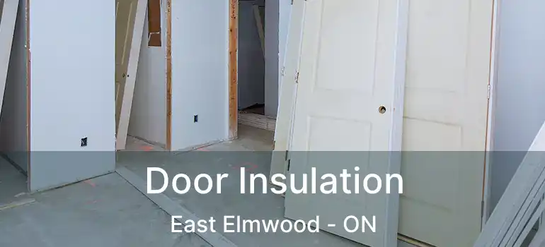  Door Insulation East Elmwood - ON