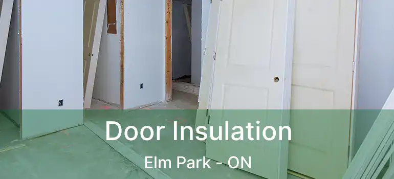  Door Insulation Elm Park - ON