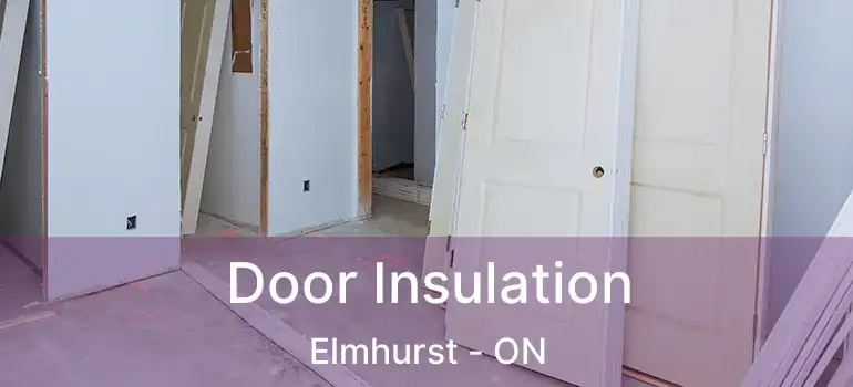  Door Insulation Elmhurst - ON