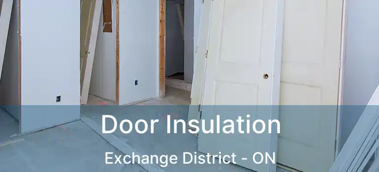  Door Insulation Exchange District - ON