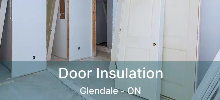  Door Insulation Glendale - ON