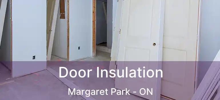  Door Insulation Margaret Park - ON