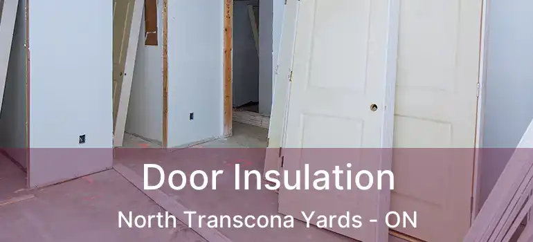  Door Insulation North Transcona Yards - ON