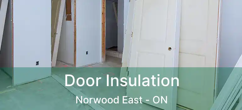  Door Insulation Norwood East - ON