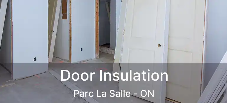  Door Insulation Parc La Salle - ON