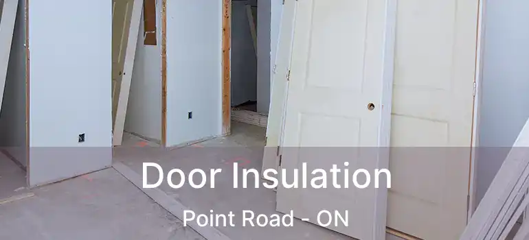  Door Insulation Point Road - ON