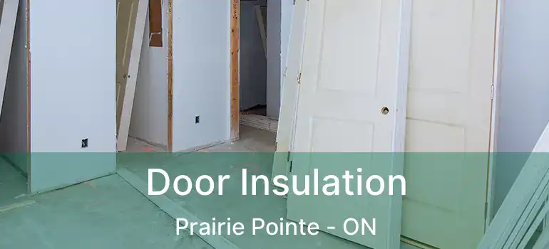  Door Insulation Prairie Pointe - ON