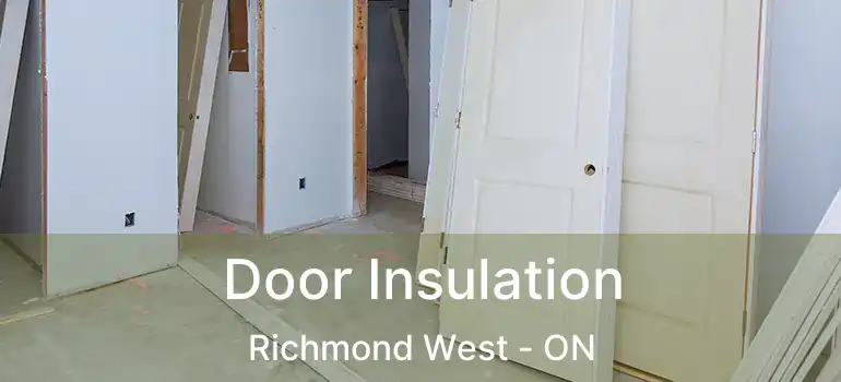  Door Insulation Richmond West - ON