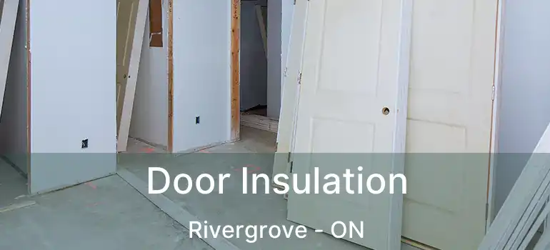  Door Insulation Rivergrove - ON