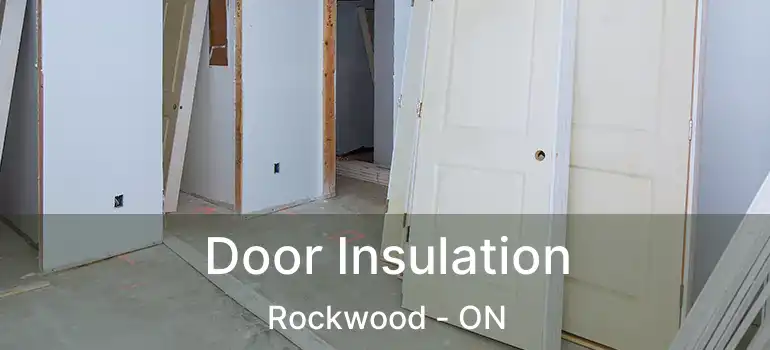  Door Insulation Rockwood - ON