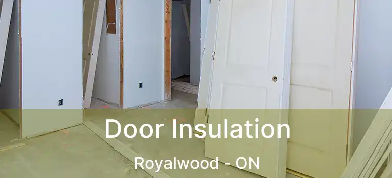  Door Insulation Royalwood - ON