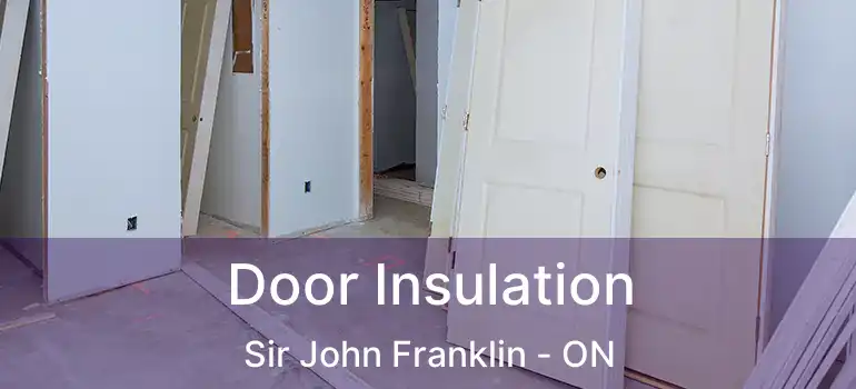  Door Insulation Sir John Franklin - ON