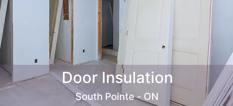  Door Insulation South Pointe - ON