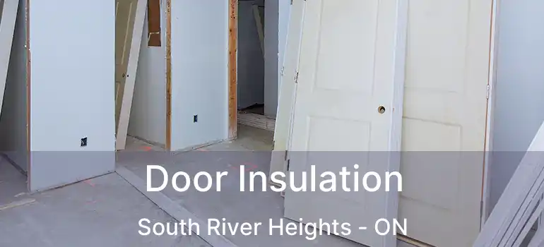  Door Insulation South River Heights - ON