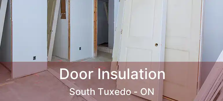  Door Insulation South Tuxedo - ON