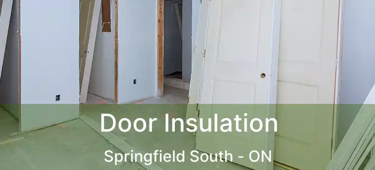  Door Insulation Springfield South - ON