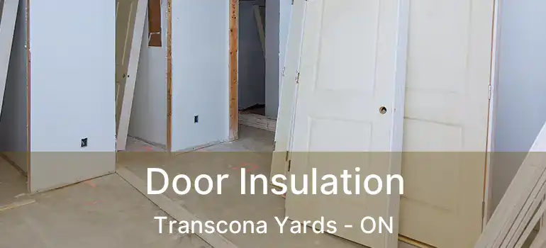 Door Insulation Transcona Yards - ON