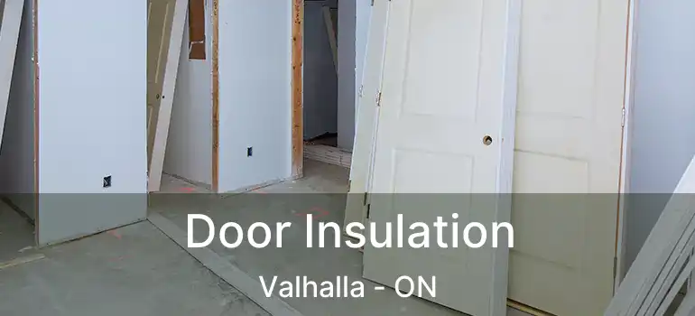  Door Insulation Valhalla - ON
