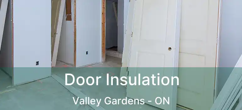  Door Insulation Valley Gardens - ON