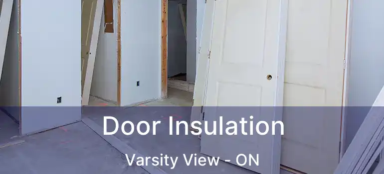  Door Insulation Varsity View - ON
