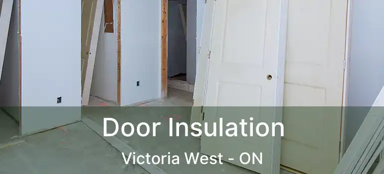  Door Insulation Victoria West - ON