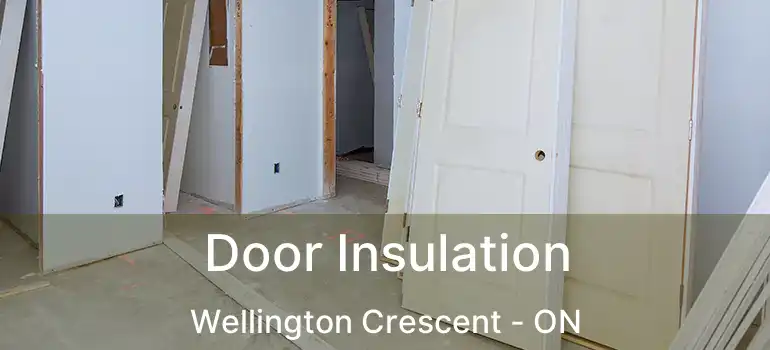  Door Insulation Wellington Crescent - ON