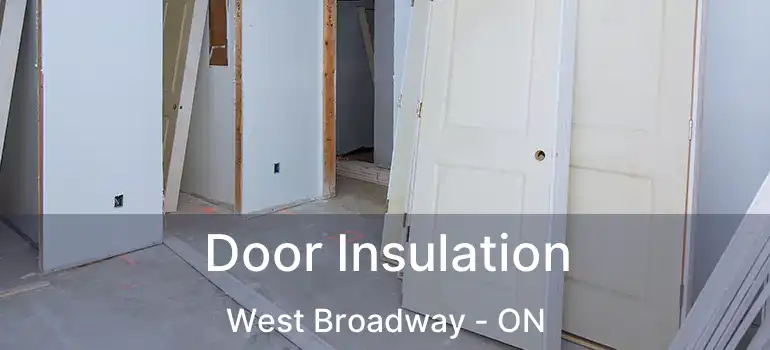  Door Insulation West Broadway - ON
