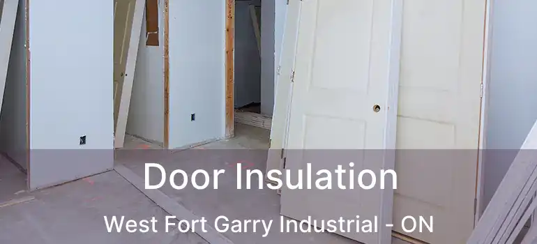  Door Insulation West Fort Garry Industrial - ON