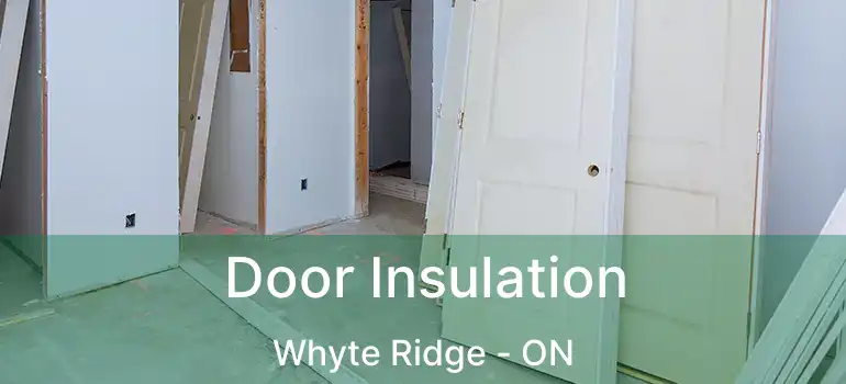  Door Insulation Whyte Ridge - ON