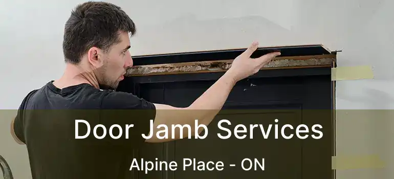  Door Jamb Services Alpine Place - ON