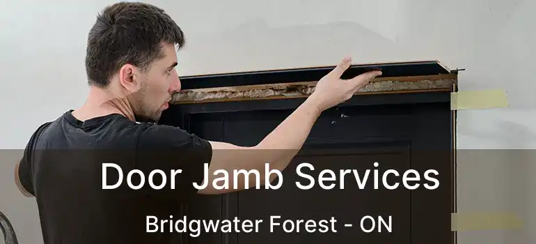  Door Jamb Services Bridgwater Forest - ON
