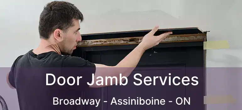  Door Jamb Services Broadway - Assiniboine - ON