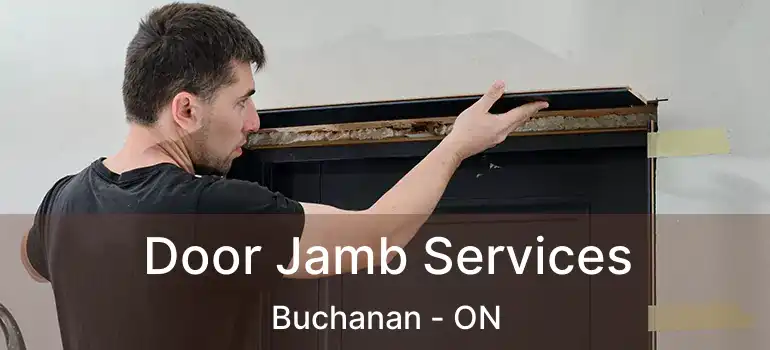  Door Jamb Services Buchanan - ON