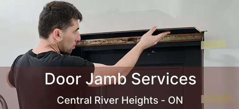  Door Jamb Services Central River Heights - ON
