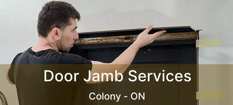  Door Jamb Services Colony - ON
