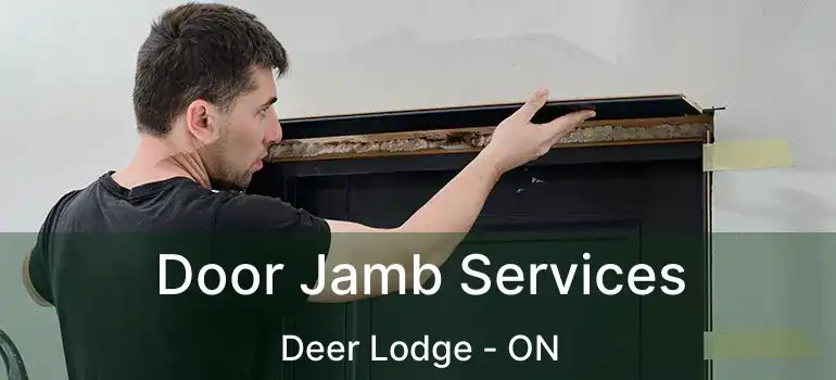  Door Jamb Services Deer Lodge - ON